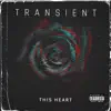 Transient - This Heart - Single
